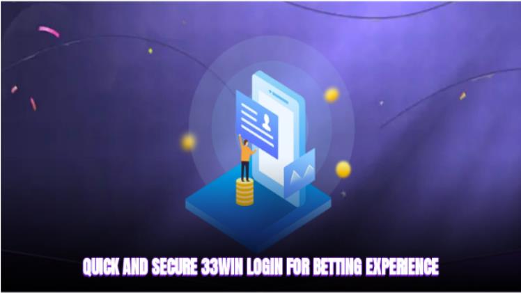 Login 33win- Instructions for Using Accounts Extremely Effectively