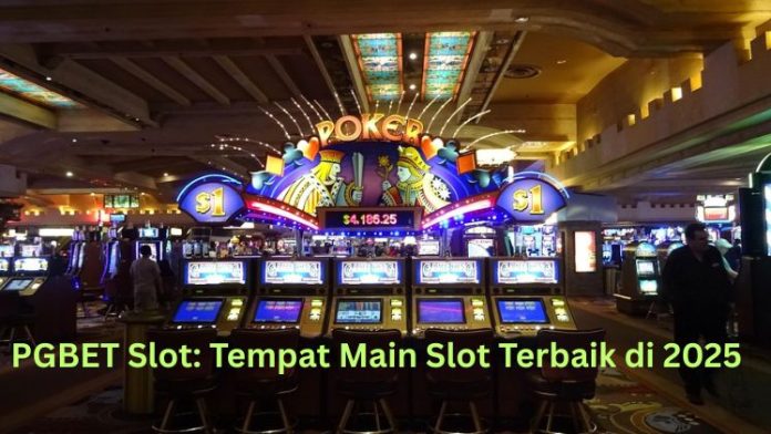 PGBET Slot: Tempat Main Slot Terbaik di 2025