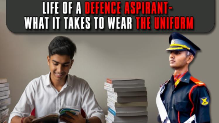 Life of a Defence Aspirant: What It Takes to Wear the Uniform